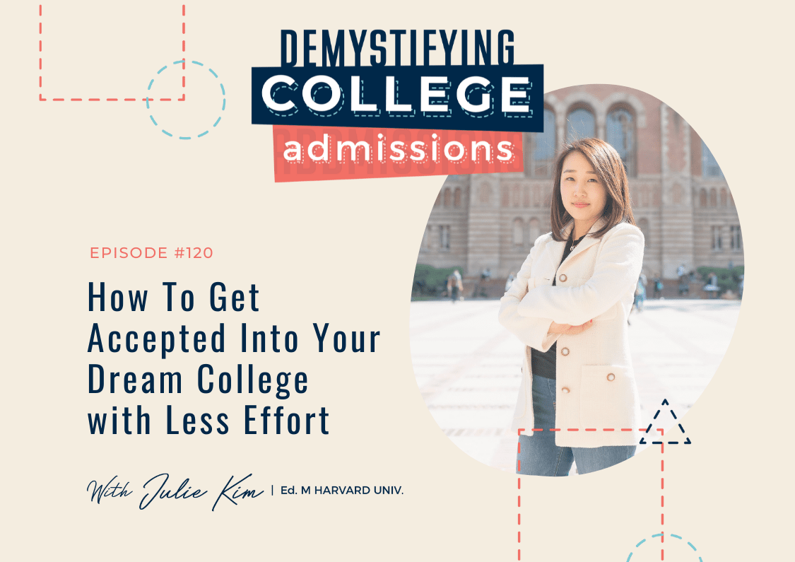 Episode #120 - How To Get Accepted Into Your Dream College with Less ...